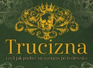 A fascinating journey through history in the footsteps of poison 