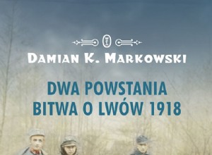 Bitwa o Lwów 1918. The spiritual capital of the Polish lands in the heat of the fights 